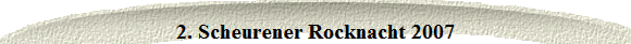 2. Scheurener Rocknacht 2007