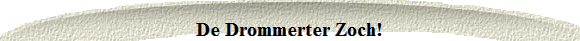 De Drommerter Zoch!