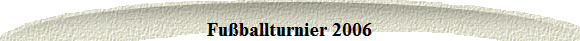 Fuballturnier 2006