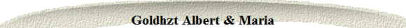 Goldhzt Albert & Maria