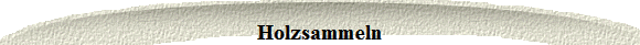 Holzsammeln