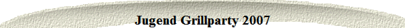 Jugend Grillparty 2007