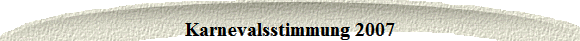 Karnevalsstimmung 2007