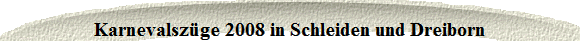 Karnevalszge 2008 in Schleiden und Dreiborn