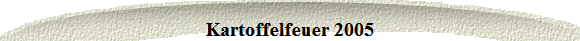 Kartoffelfeuer 2005