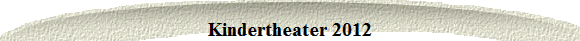 Kindertheater 2012