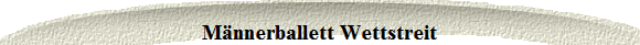 Mnnerballett Wettstreit