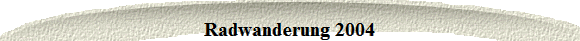 Radwanderung 2004