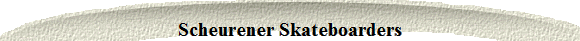Scheurener Skateboarders