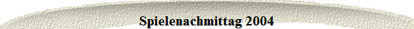 Spielenachmittag 2004