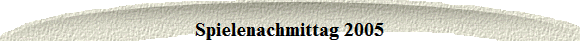 Spielenachmittag 2005