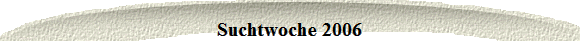 Suchtwoche 2006