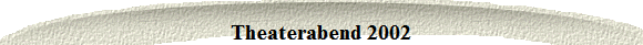 Theaterabend 2002