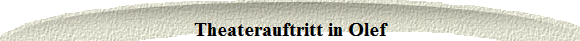 Theaterauftritt in Olef
