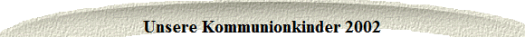Unsere Kommunionkinder 2002
