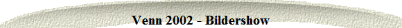 Venn 2002 - Bildershow