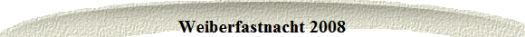Weiberfastnacht 2008