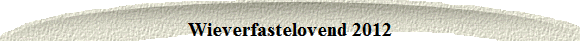Wieverfastelovend 2012